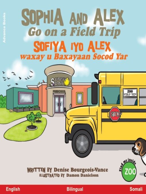 Title details for Sophia and Alex Go on a Field Trip / Sofiya iyo Alex waxay u Baxayaan Socod Yar by Denise Bourgeois-Vance - Available